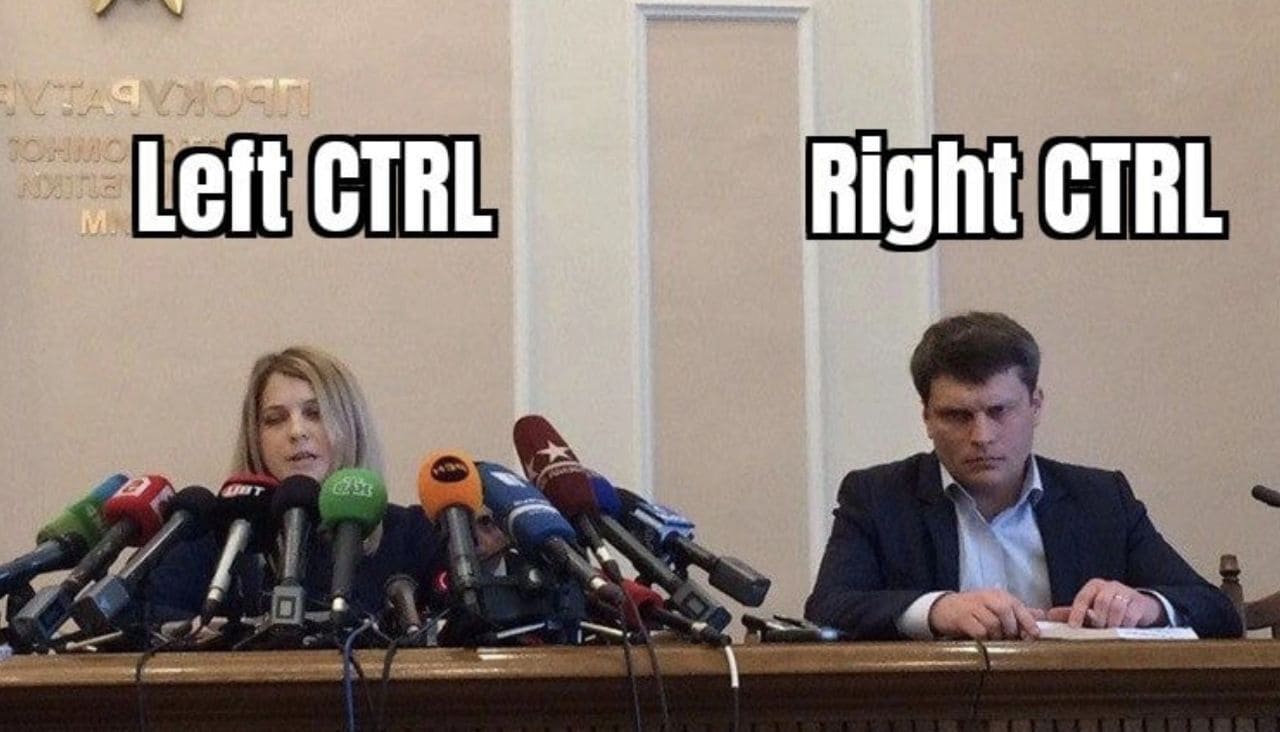 Left CTRL and Right CTRL.