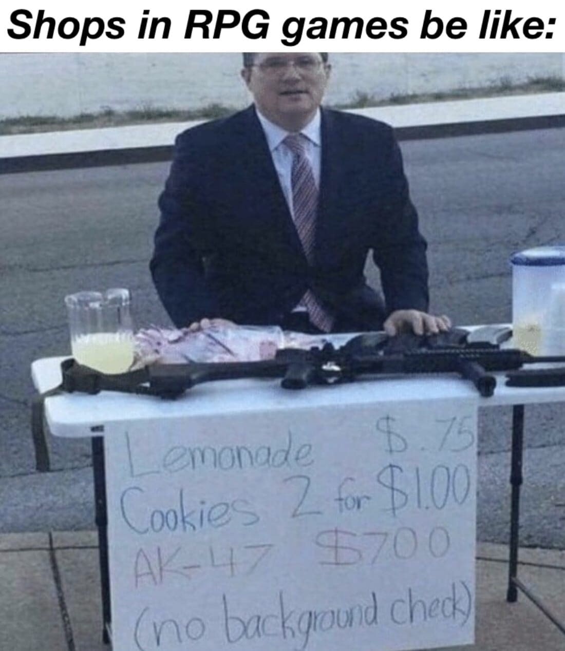 *Shops in RPG games be like*