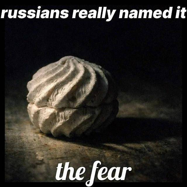 *russians really named it the fear*