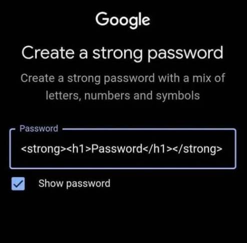 Google
Create а strong password with а mix of Ietters, numbers and symbols
Password <strong><h1 ></strong>
Show password